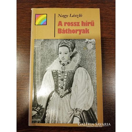 Nagy László - A rossz hírű Báthoryak