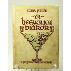   Toma István: A hegyaljai diákok Regény a serdültebb ifjuság számára Budapest 1912