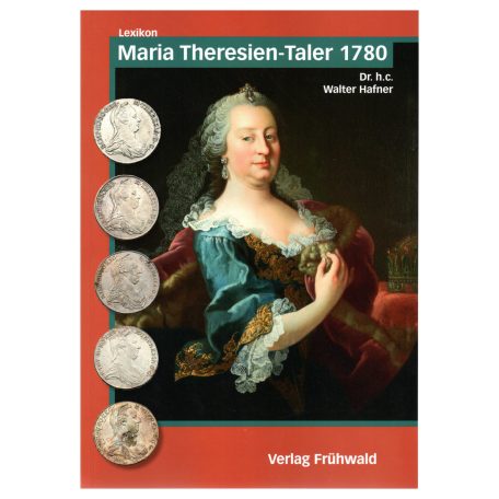 Dr. Walter Hafner: Mária Terézia Tallér 1780 Lexikon Katalógus