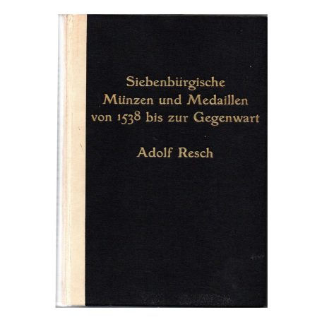 Resch: Transylvania Erdélyi érme katalógus 1538-tól