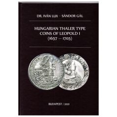   Dr. Lux Iván - Gál Sándor: I. Lipót magyar tallér tipusú pénzei 1665-1705