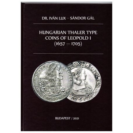 Dr. Lux Iván - Gál Sándor: I. Lipót magyar tallér tipusú pénzei 1665-1705