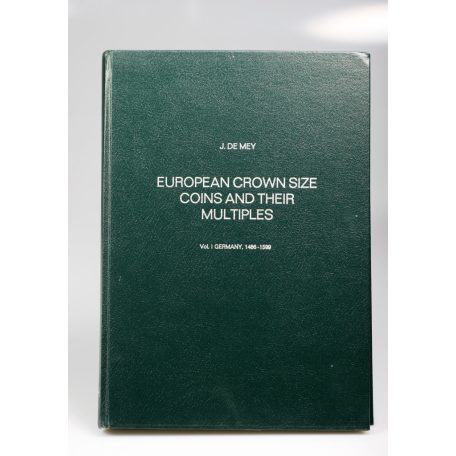 J.De Mey: European Crown size Coins and their Multiples Vol.I.