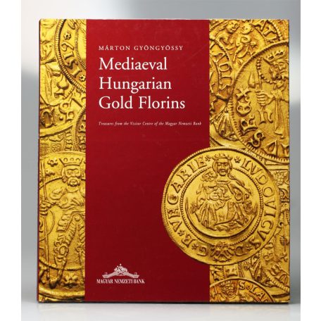 Márton Gyöngyössy: Mediaeval Hungarian Gold Florins