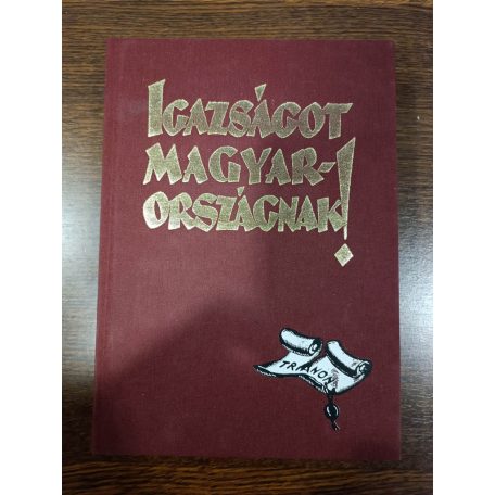 Igazságot Magyarországnak TRIANON 1928 Bp Hasonmás kiadás 2003